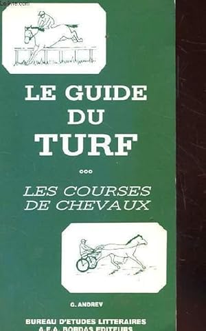 Seller image for LE GUIDE DU TURF. LES COURSES DE CHEVAUX. for sale by Le-Livre