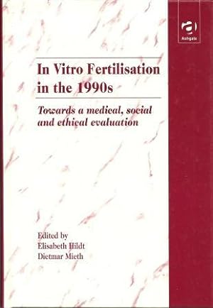 Seller image for In Vitro Fertilisation in the 1990s: Towards Medical, Social, and Ethical Evaluation for sale by Works on Paper