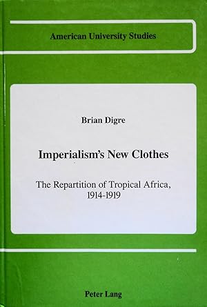 Seller image for Imperialism's New Clothes: The Repartition of Tropical Africa, 1914-1919 for sale by School Haus Books