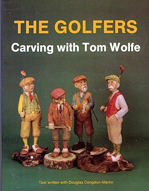 Bild des Verkufers fr The Golfers: Carving With Tom Wolfe (Schiffer Book for Woodcarvers) [SIGNED By Artist] zum Verkauf von Dorley House Books, Inc.