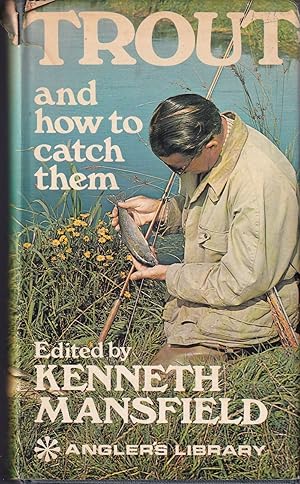 Imagen del vendedor de TROUT AND HOW TO CATCH THEM. By L. Baverstock, R.C. Bridgett, Oliver Kite, Kenneth Mansfield, W.T. Sargeaunt, C.F. Walker. Edited by Kenneth Mansfield. a la venta por Coch-y-Bonddu Books Ltd