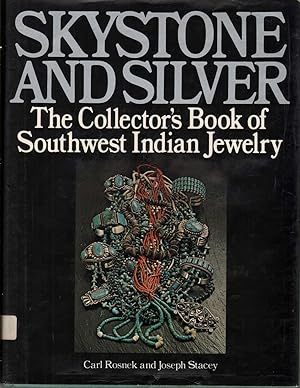 Seller image for Skystone And Silver: The Collector's Book Of Southwest Indian Jewelry for sale by Jonathan Grobe Books