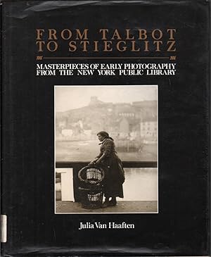 Seller image for From Talbot To Stieglitz: Masterpieces Of Early Photography From The New York Public Library for sale by Jonathan Grobe Books