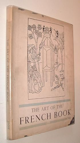 Imagen del vendedor de The Art of the French Book From Early Manuscripts to the Present Time a la venta por Pauline Harries Books