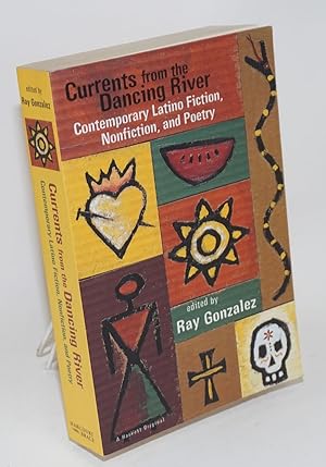 Seller image for Currents from the dancing river; contemporary Latino fiction, nonfiction, and poetry for sale by Bolerium Books Inc.