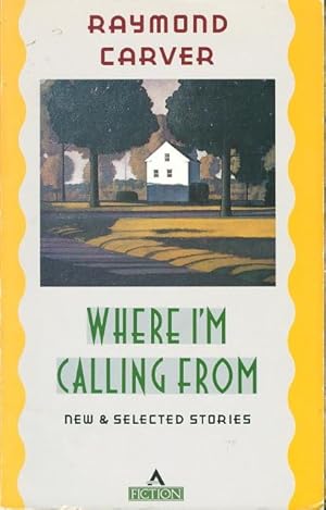 Immagine del venditore per WHERE I'M CALLING FROM: New and Selected Stories. venduto da Bookfever, IOBA  (Volk & Iiams)