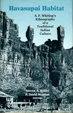 HAVASUPAI HABITAT: A.F. Whiting's Ethnography of a Traditional Indian Culture.