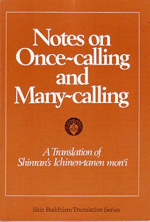 Seller image for Notes on Once-calling and Many-calling. A Translation of Shinran's Ichinen-tanen mon'i. for sale by Asia Bookroom ANZAAB/ILAB