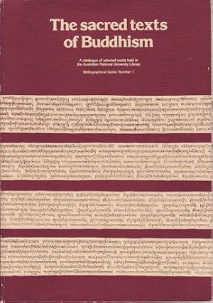 The Sacred Texts of Buddhism. A catalogue of selected works held in the Australian National Unive...