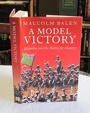 Seller image for A Model Victory: Waterloo & The Battle for History for sale by Dandy Lion Editions