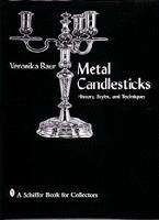 Metal Candlesticks: History Styles Techniques