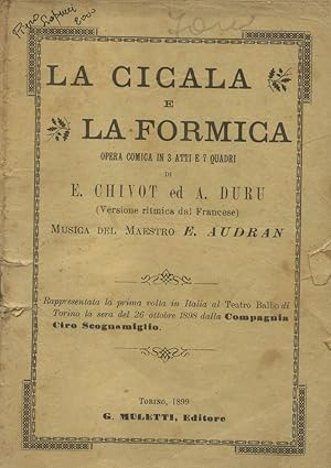 Bild des Verkufers fr LA CICALA E LA FORMICA (1886). Opera comica in tre atti e sette quadri di A.Duru e E.Chivot. Versione ritmica dal francese. Libretto d'opera per la prima rappresentazione italiana al Teatro Balbo di Torino la sera del 26 ottobre dalla Compagnia Ciro Scognamiglio. zum Verkauf von studio bibliografico pera s.a.s.