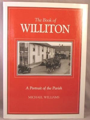 Image du vendeur pour The Book of Williton; A Portrait of the Parish. mis en vente par Bucks County Bookshop IOBA
