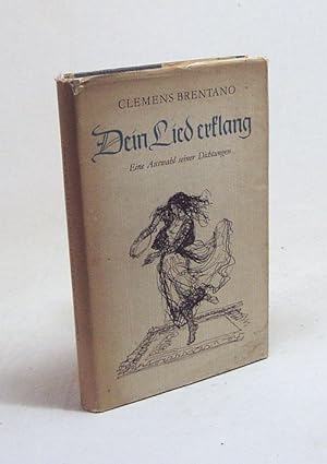 Seller image for Dein Lied erklang : Eine Auswahl seiner Dichtungen / Clemens Brentano. Ausgew. u. mit e. Nachw. vers. von Hans Krey. Die Ill. zeichn. Alexander Alfs for sale by Versandantiquariat Buchegger