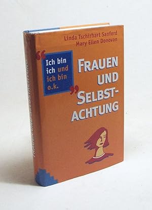 Immagine del venditore per Frauen und Selbstachtung / Linda T. Sanford ; Mary Ellen Donovan. Aus dem Amerikan. von Dagmar Roth venduto da Versandantiquariat Buchegger