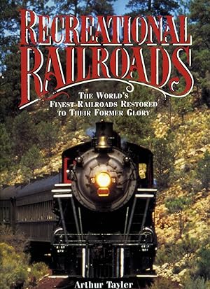 Imagen del vendedor de Recreational Railroads: The World's Finest Railroads Restored to their Former Glory a la venta por Little Stour Books PBFA Member