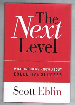 Seller image for The Next Level: What Insiders Know About Executive Success for sale by Riverhorse Books
