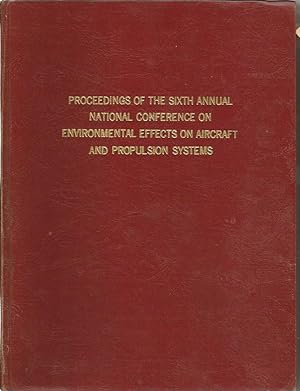 Proceedings of the Sixth Annual National Conference on Environmental Effects on Aircraft and Prop...