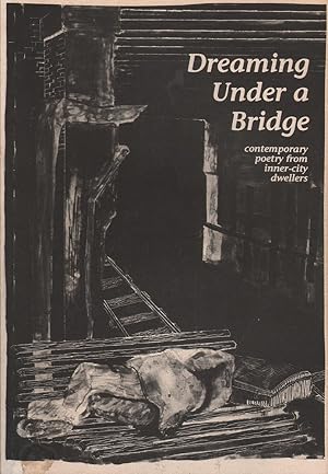 Seller image for Dreaming Under a Bridge: Contemporary Poetry from Inner-City Dwellers for sale by Mr Pickwick's Fine Old Books