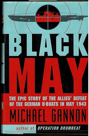 Seller image for BLACK MAY The Epic Story of the Allies' Defeat of the German U-Boats in May 1943 for sale by Circle City Books