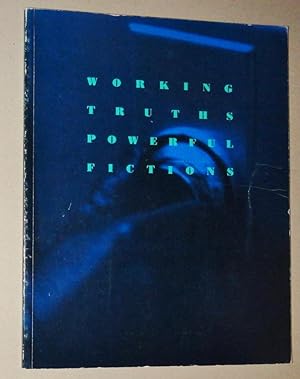 Working truths/powerful fictions: Regina work project : Mackenzie Art Gallery, Regina, Saskatchew...