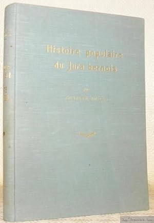 Imagen del vendedor de Histoire populaire du Jura Bernois (ancien Evch de Ble). Prface du Dr. Mouttet. Avec 141 illustrations dans le texte, des cartes, planches en couleurs et en noir, hors texte. a la venta por Bouquinerie du Varis