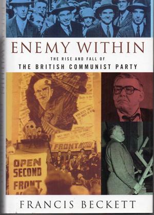 Immagine del venditore per Enemy Within - the Rise and Fall of the British Communist Party venduto da Horsham Rare Books