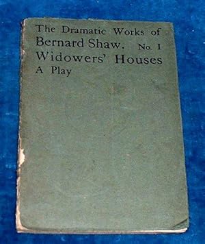 THE DRAMATIC WORKS OF BERNARD SHAW No.I WIDOWERS' HOUSES A Play