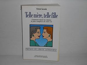 Seller image for Telle Mere, Telle Fille. Comment Reussir La Relation La Plus Complexe De Votre Vie. for sale by La Bouquinerie  Dd