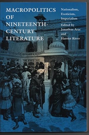 Bild des Verkufers fr Macropolitics of Nineteenth-century Literature: Nationalism, Exoticism, Imperialism zum Verkauf von Frances Wetherell