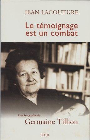 Image du vendeur pour Le tmoignage est un combat - Une biographie de Germaine Tillion mis en vente par LES TEMPS MODERNES