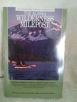 The Alaska Wilderness Milepost: The Only Complete Guide to Alaska's Backcountry