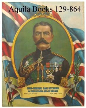 Field Marshal Earl Kitchener of Khartoum and of Broome. Born June 24 1850. Died June 5 1916.