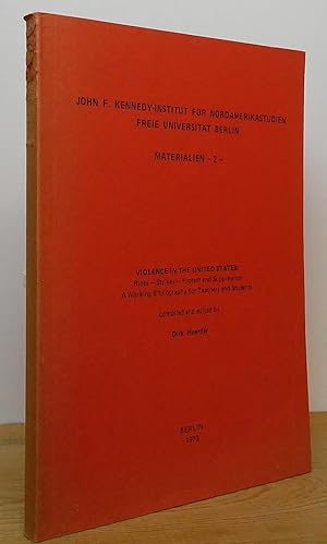 Seller image for Violence in the United States: Riots - Strikes - Protest and Suppression, a Working Bibliography for Teachers and Students (John F. Kennedy-Institut fur Nordamerikastudien Freie Universitat Berlin, Materialien - 2) for sale by Stephen Peterson, Bookseller