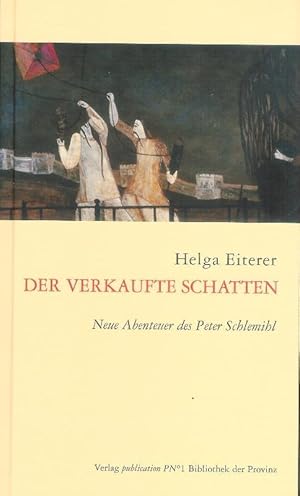 Der verkaufte Schatten. Neue Abenteuer des Peter Schlemihl.