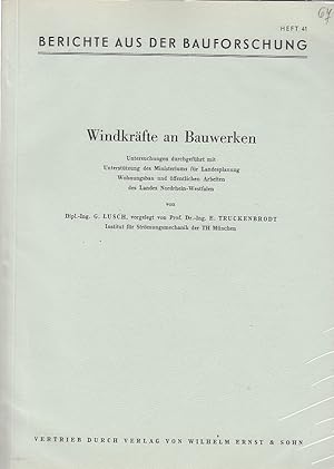 Windkräfte an Bauwerken. Untersuchungen / G. Lusch; Berichte aus der Bauforschung ; H. 41