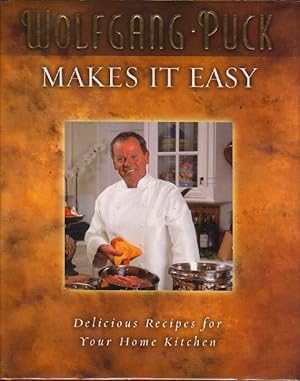 Seller image for Wolfgang Puck Makes it Easy: Delicious Recipes for Your Home Kitchen for sale by Clausen Books, RMABA