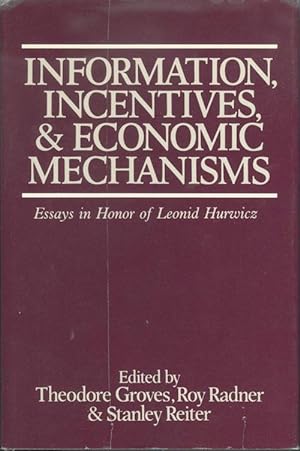 Information, Incentives, and Economic Mechanisms: Essays in Honor of Leonid Hurwicz