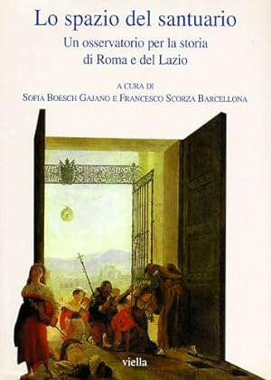 Seller image for Lo spazio del santuario. Un osservatorio per la storia di Roma e del Lazio. for sale by FIRENZELIBRI SRL