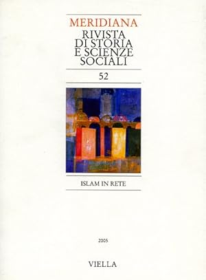 Seller image for Meridiana. Vol.52: Islam in rete. Dall'indice: Vittorio Coco, La guerra nella rete. Israeliani e palestinesi nel web. Piero Cipriano, Il Ramadam in tv. Analisi di un rito televisivo in un contesto d'emigrazione. Paola Abenante, Misticismo islamico: riflessioni sulle pratiche .Abu Hussein,Mohammed, Lo sviluppo urbano in Giordania: l'esempio di Amman. Ermete Mariani, Dal Corano al web. La carriera mediatica di Amru Khaled. Luca Ozzano, Fondamentalismo islamico. Daniela Pioppi, Il cambiamento senza democratizzazione nel mondo arabo. for sale by FIRENZELIBRI SRL