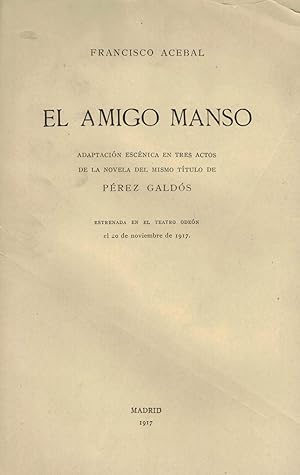 Seller image for EL AMIGO MANSO. Adaptacin escnica en tres actos de la novela del mismo ttulo de Prez Galds. for sale by Librera Torren de Rueda