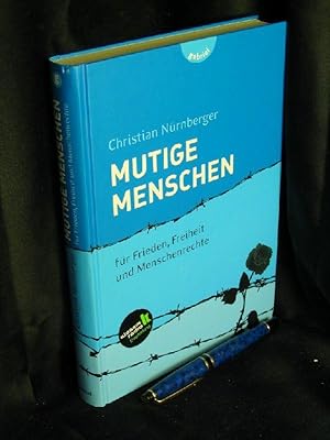 Bild des Verkufers fr Mutige Menschen - fr Frieden, Freiheit und Menschenrechte - zum Verkauf von Erlbachbuch Antiquariat