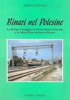 Binari nel Polesine - La Rovigo - Chioggia, la Adria - Ariano Polesine e la Adria - Piove di Sacc...