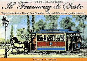Il Tramway di Sesto - Trasporto collettivo tra Firenze e Sesto Fiorentino dalla metà dell'Ottocen...