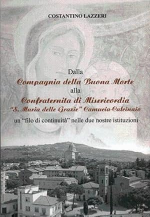 Dalla Compagnia della Buona Morte alla Confraternita di Misericordia "S.Maria delle Grazie" Camuc...