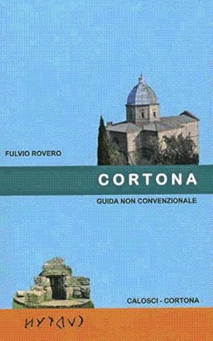 Cortona - Guida non convenzionale -