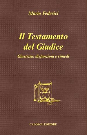 Il testamento del giudice - Giustizia: disfunzioni e rimedi -