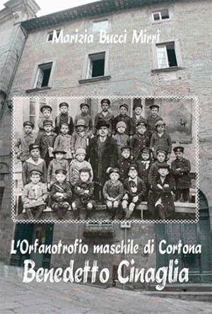 L'Orfanotrofio maschile di Cortona Benedetto Cinaglia