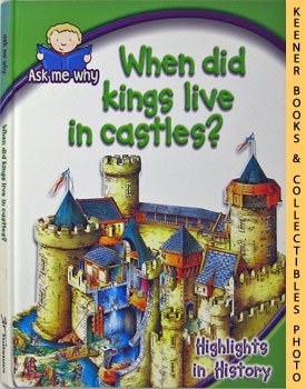 Image du vendeur pour When Did Kings Live In Castles? : Ask Me Why Series - Highlights In History mis en vente par Keener Books (Member IOBA)