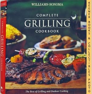 Bild des Verkufers fr Williams-Sonoma Complete Grilling Cookbook : The Best Of Grilling And Outdoor Cooking zum Verkauf von Keener Books (Member IOBA)